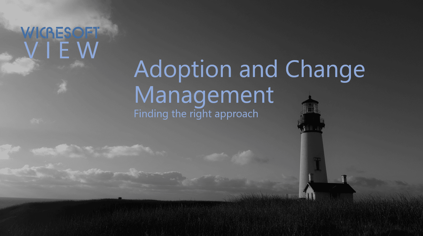 Adoption and change management – Finding the right approach