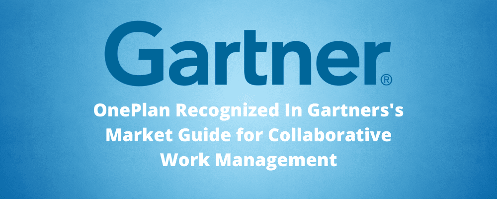 OnePlan Solutions Recognized in Market Guide for Collaborative Work Management