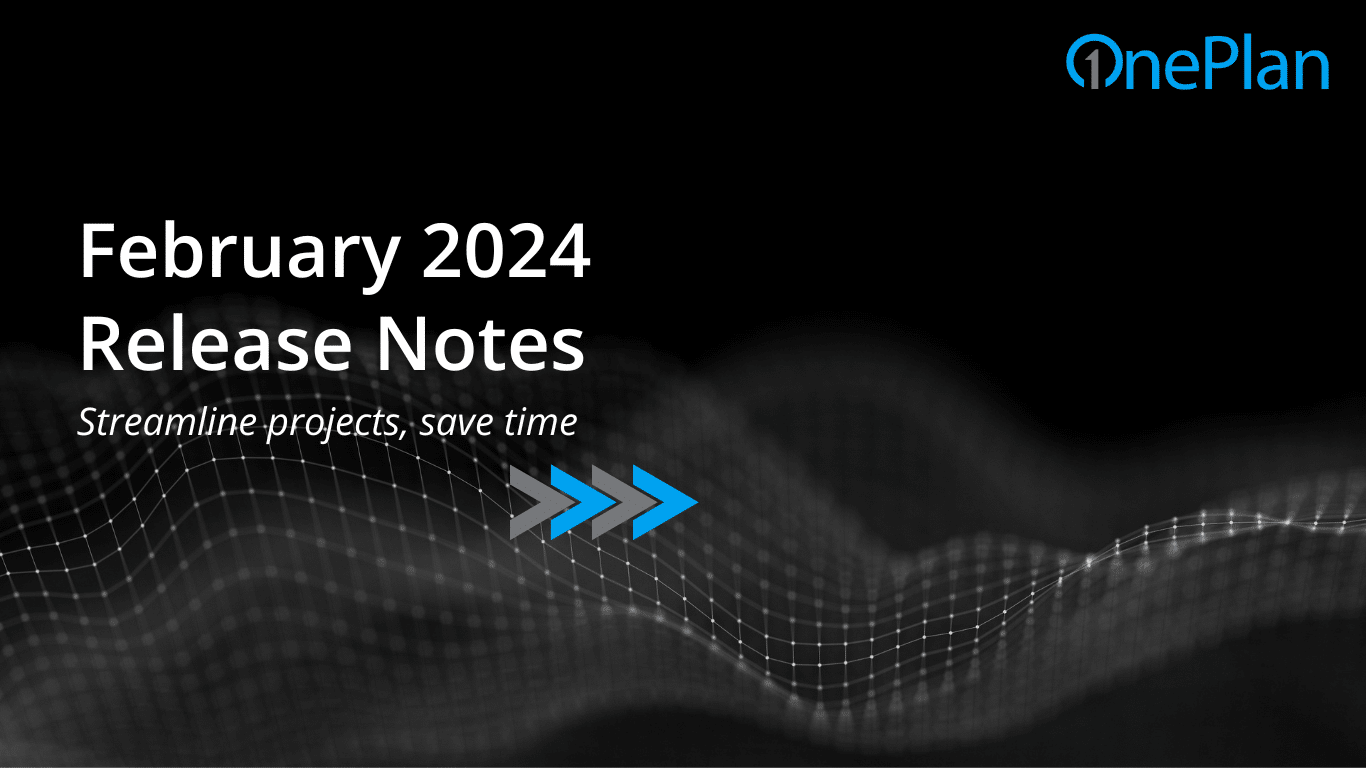 OnePlan Release Notes: February 2024